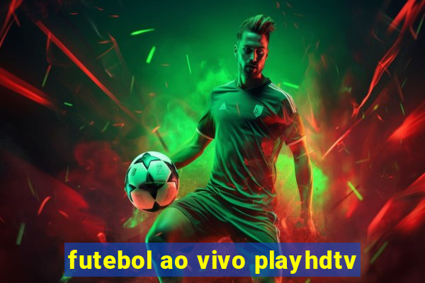 futebol ao vivo playhdtv